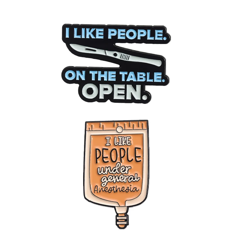 I Like People On The Table Open Quotes Brooches Surgical Knife Forceps Infusion Bottle Enamel Pins Cartoon Medicine Lapel Badge