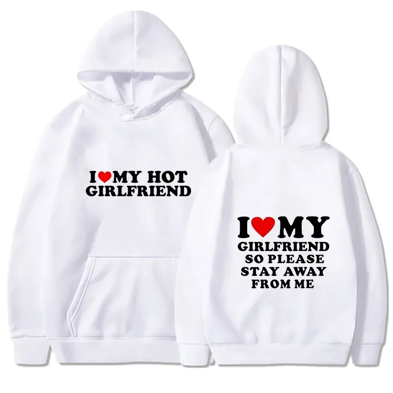 I Love My Girlfriend Couple clothing I Love My Boyfriend So Please Stay Away From Me Funny Saying Quote Men Hoodies