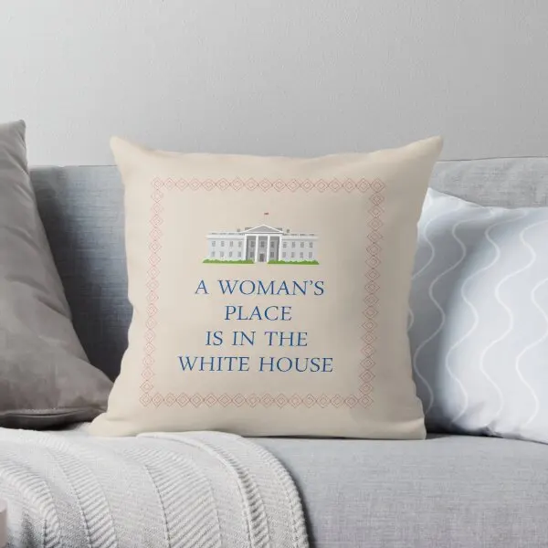 A Woman Is Place Is In The White House  Printing Throw Pillow Cover Square Bed Anime Fashion Case Pillows not include One Side