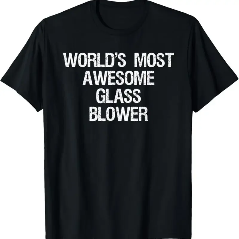 Glass Blowing T shirt Funny Most Awesome Blower