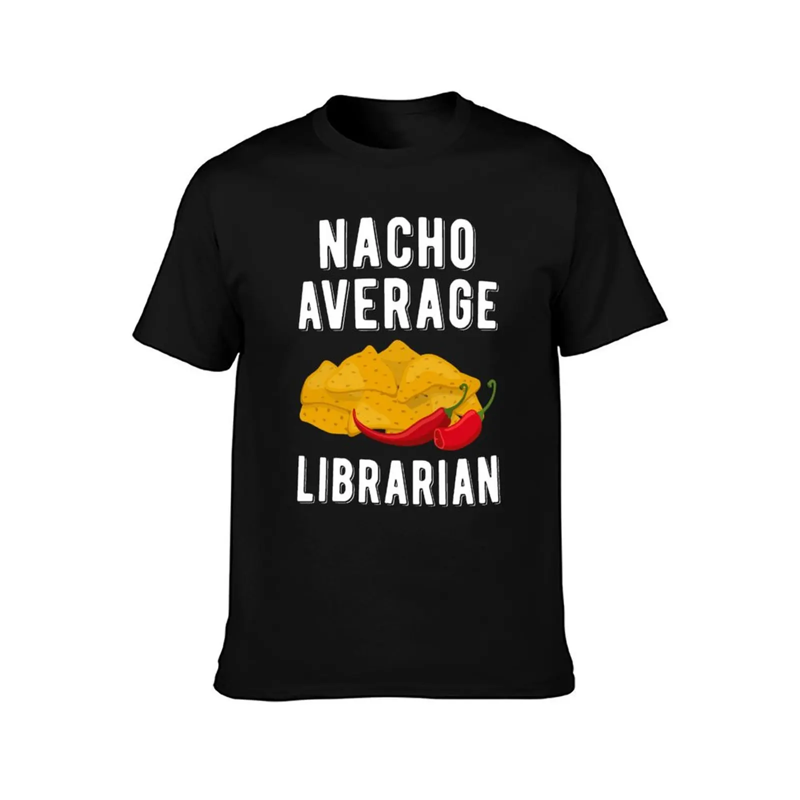 Nacho Average Librarian Funny Mexican Food Cinco De Mayo T-Shirt Comfort Stretch Tee Shirt T-Shirt
