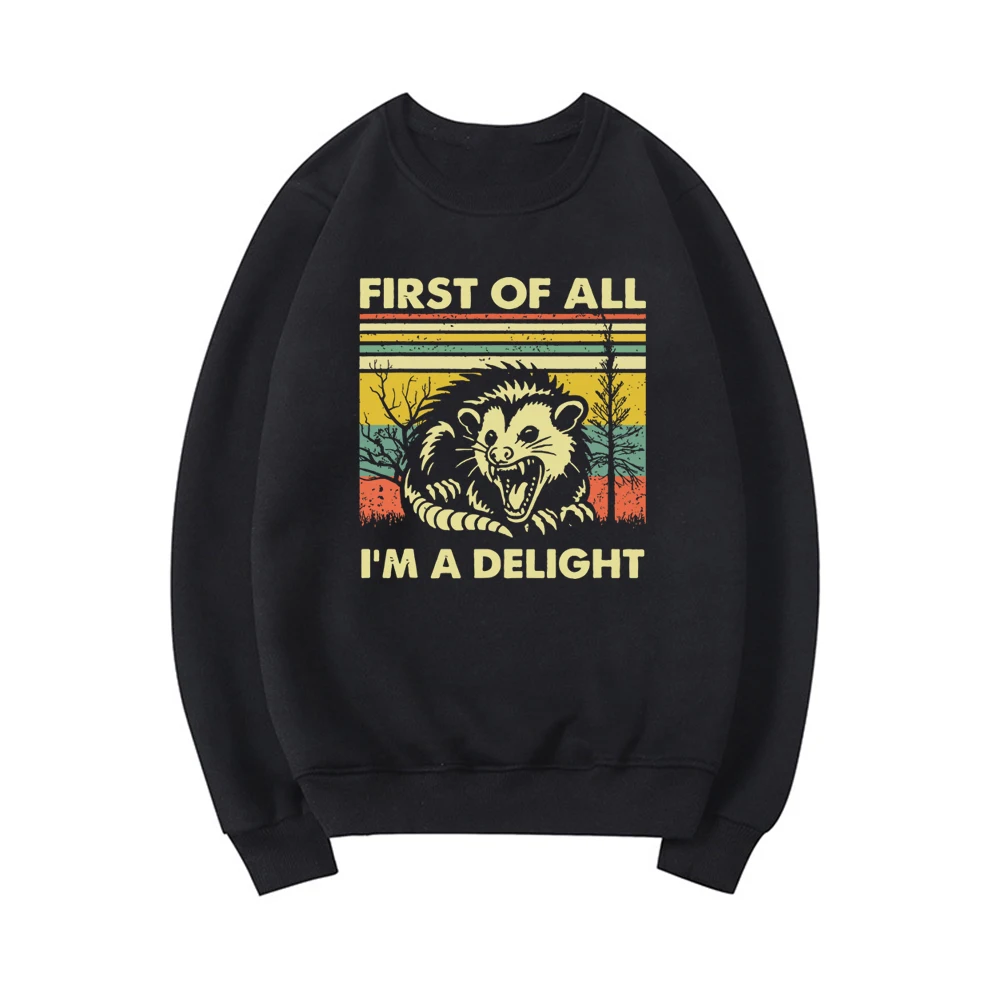 First of All I'm A Delight Sweatshirt Possum Lover Gift Sarcastic Quotes Shirt Unisex Crewneck Sweatshirt Vintage Women's Hoodie