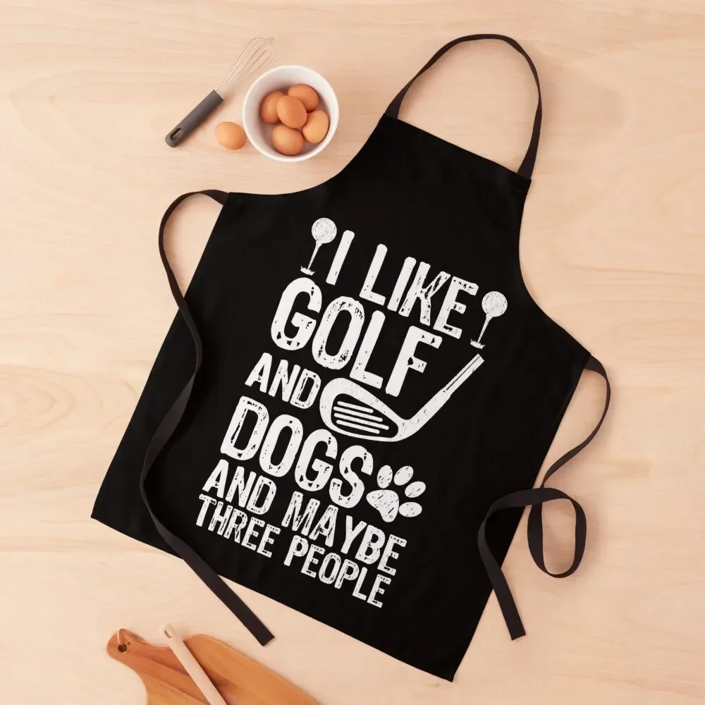 

I Like Golf And Dogs And Maybe Three People Apron Woman Kitchens Children'S professional hairdresser Apron