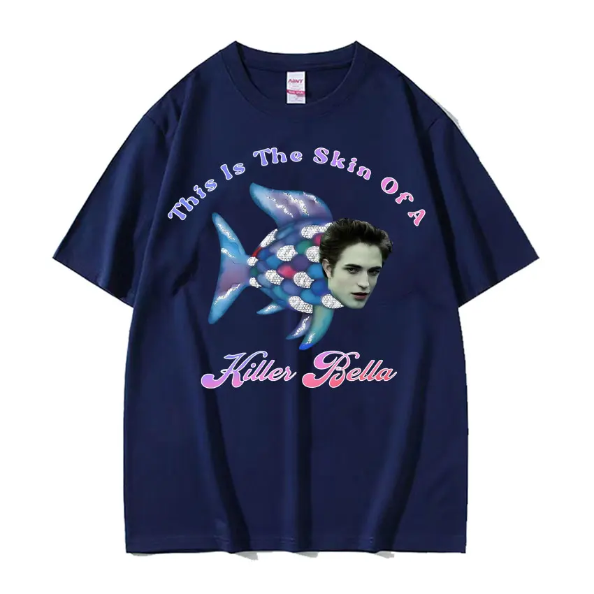 This Is The Skin of A Killer Bella Meme T Shirt Twilight Rainbow Fish Funny T Shirts Men\'s Women Casual Oversized Cotton T-shirt