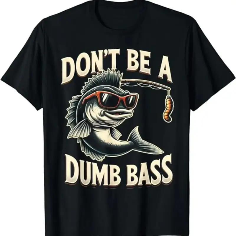 Don'T Be A Dumb Bass Fishing Funny Shirt