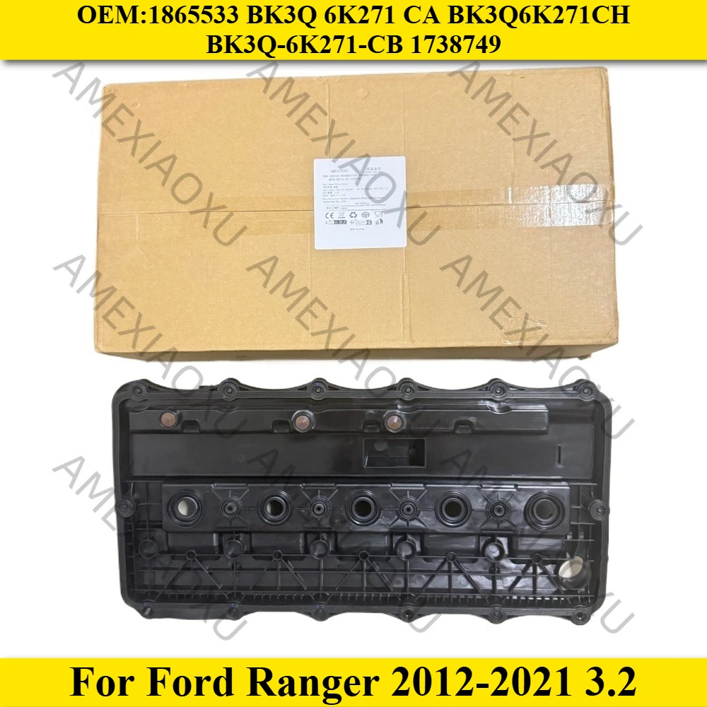 

Valve Cover For Ford Ranger 2012-2021 3.2 1865533 BK3Q 6K271 CA BK3Q6K271CH BK3Q-6K271-CB 1738749