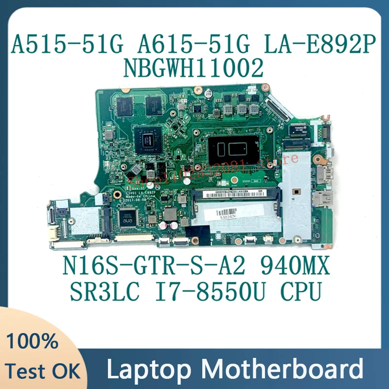 

C5V01 LA-E892P For ACER A515-51G A615-51G NBGWH11002 Laptop Motherboard W/ SR3LC I7-8550U CPU N16S-GTR-S-A2 940MX 100% Tested OK