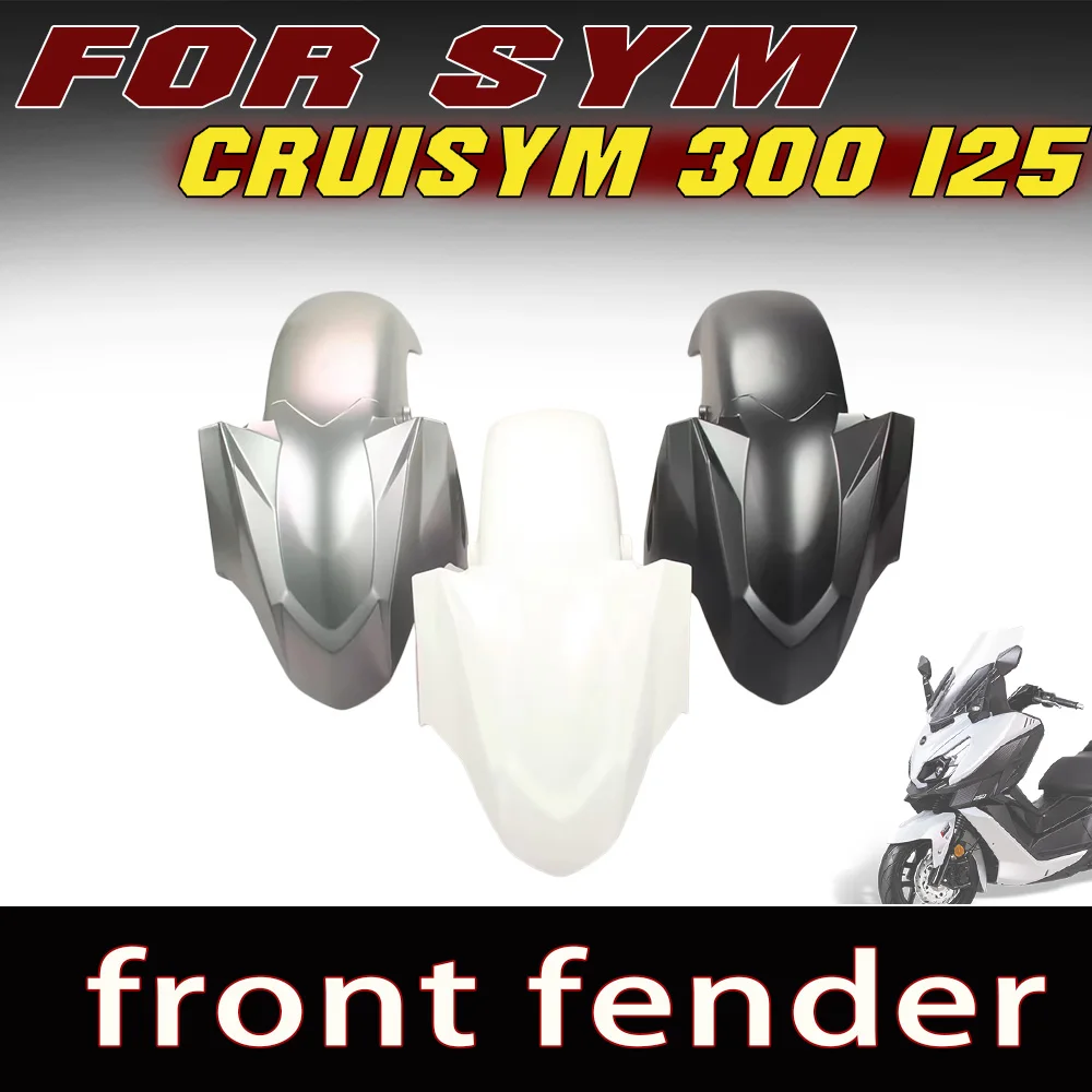 Front Fender Front Mudguard Front Sand Shield Original Standard Replacement Parts Fit SYM CRUISYM 300 125