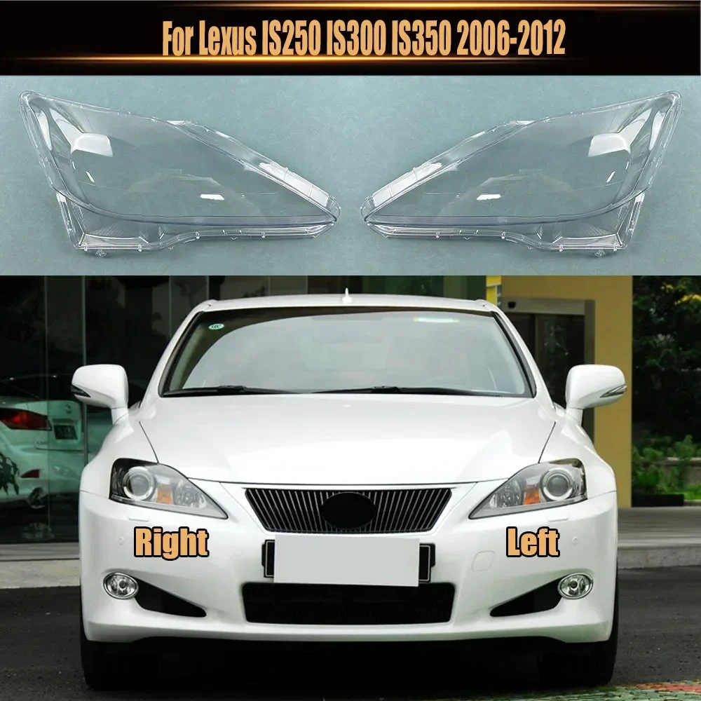 

For Lexus IS250 IS300 IS350 2006-2012 Transparent Headlight Cover Lampshade Headlamp Lamp Shell Plexiglass Replace Original Lens