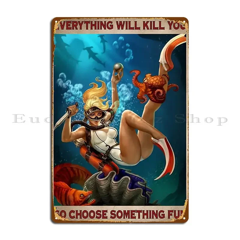 Girl Diving Everything Will Kill You So Choose Something Fun Metal Plaque Poster Printing Plaques Wall Plaque Tin Sign Poster