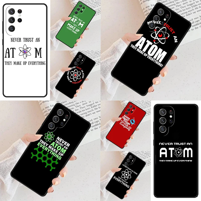 Never Trust An Atom Cool Science Phone Case For Samsung Galaxy S24 S23 S22 S21 Ultra S10 Note 10 Pro S20 Plus FE S9 S8 Cover