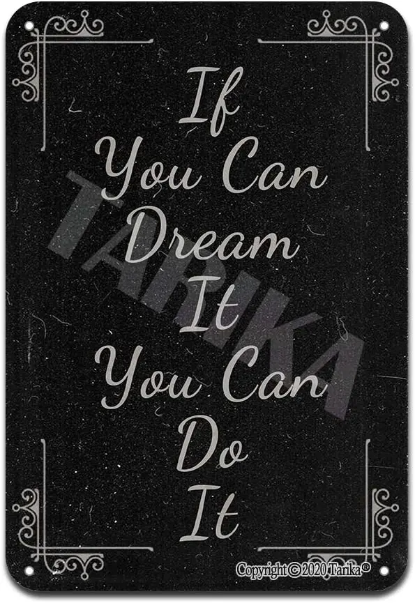 1w,If You Can Dream It You Can Do It Black and White Minimalist Style  Vintage Look Metal Decoration Art Sign for Home Kitchen B