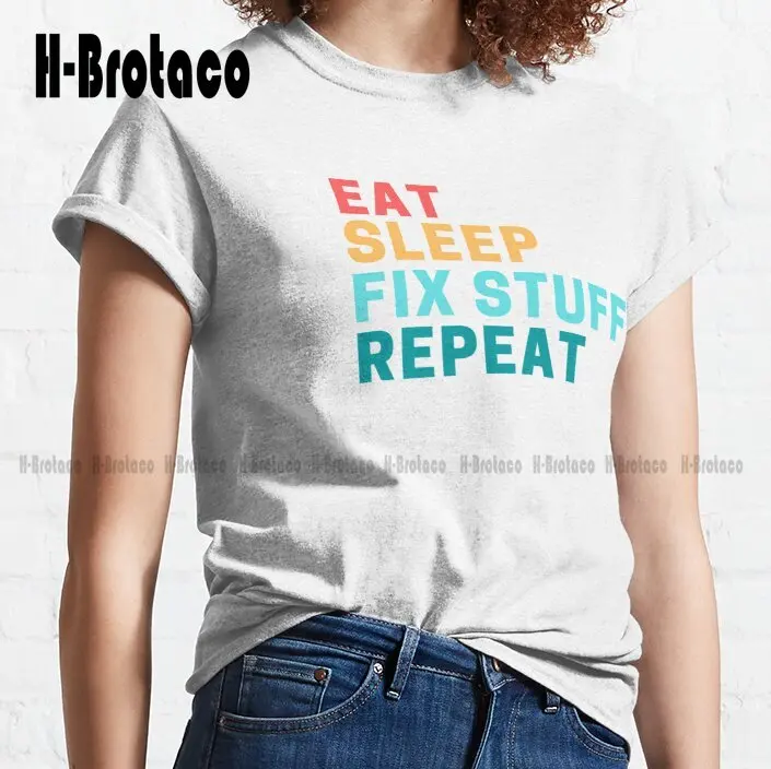 Eat Sleep Fix Stuff Repeat Trending T-Shirt Custom Gift Funny Art Streetwear Cartoon Tee Creative Funny Tee Xs-5Xl Unisex Retro