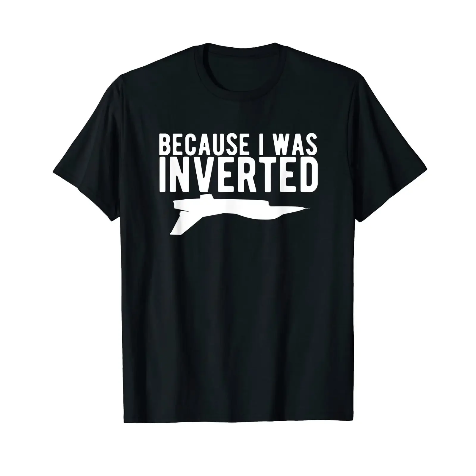 Because I Was Inverted Funny Aeroplane Jet Pilot T Shirt black vintage Washed designer clothes graphic streetwear Versatile