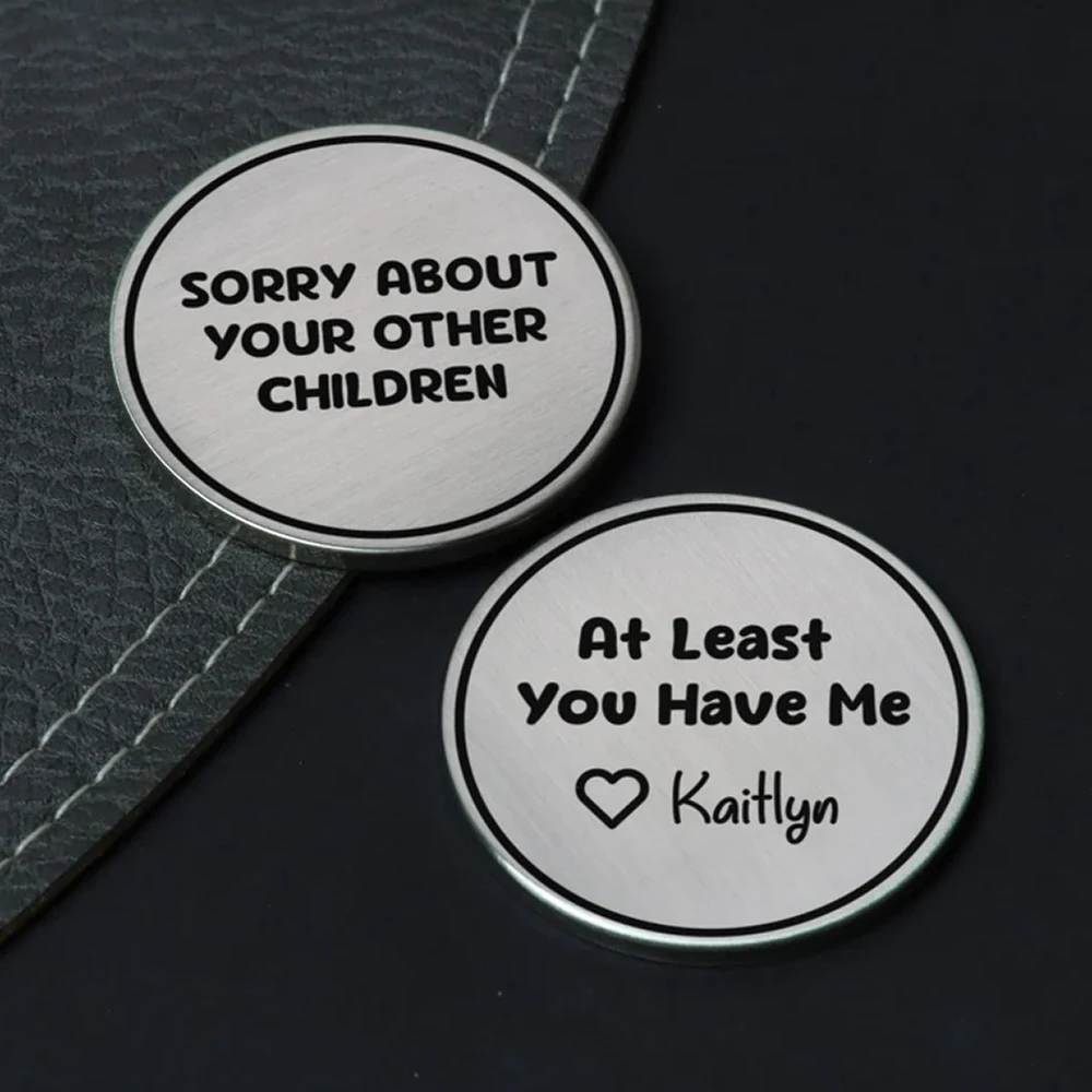 Personalized custom flip coin Sorry About Your Other Children Coin - Gifts for Date - Gifts for Mom - Mothers Day Gift - Mothers