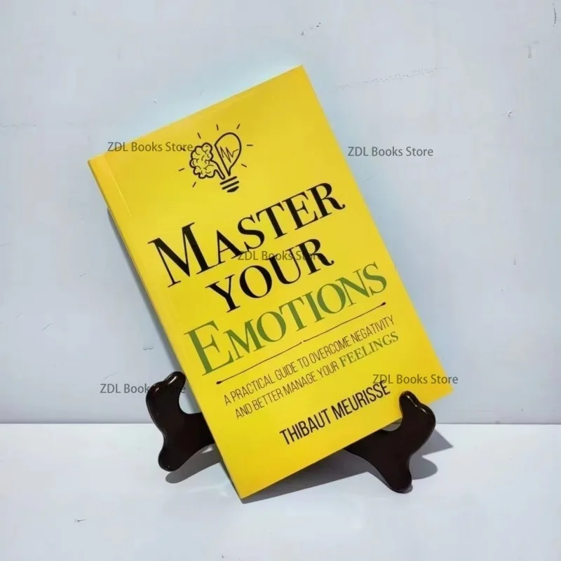 Master Your Emotions English Original Novel By Thibaut Meurisse Overcome Negativity And Better Manage Your Feelings Book