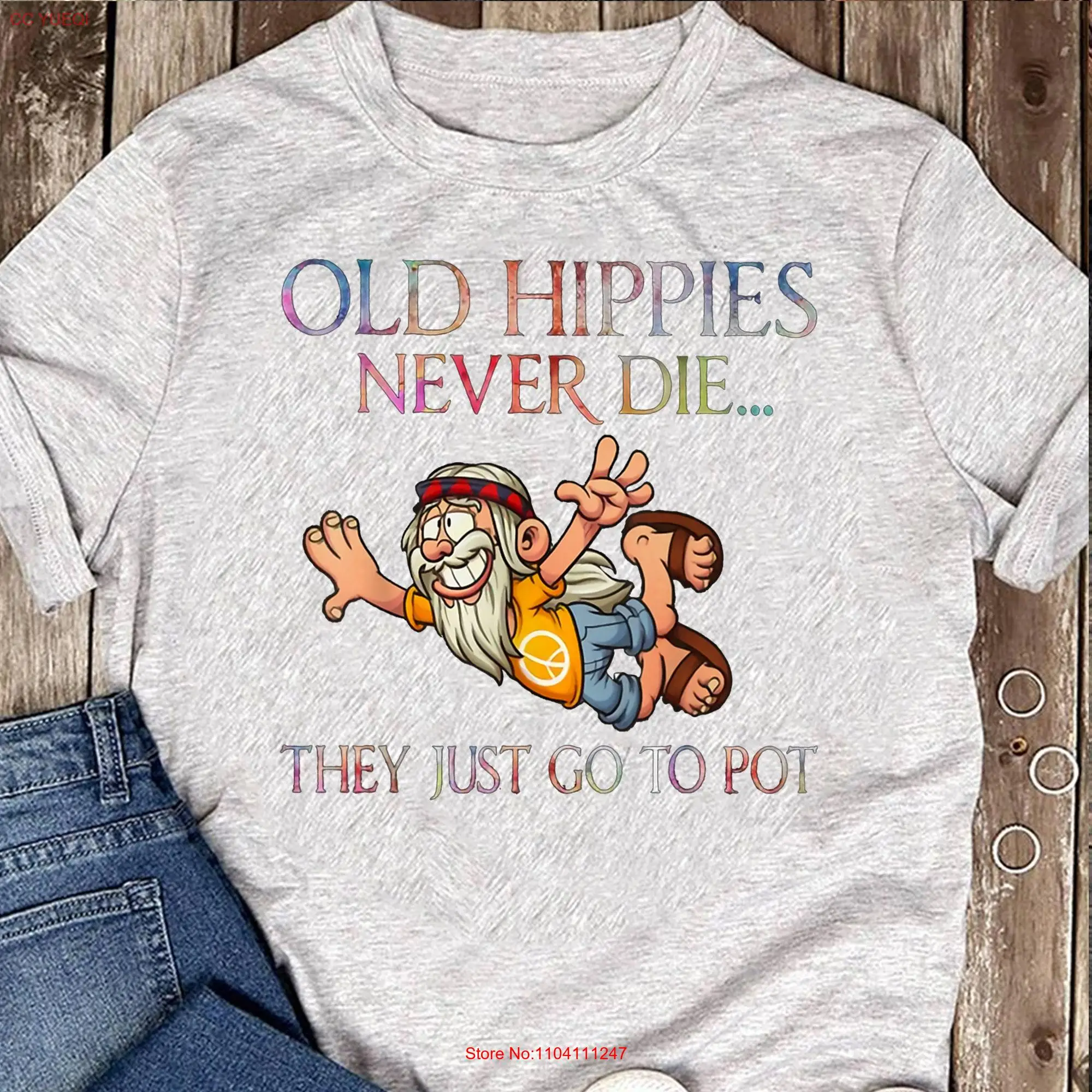 Old Hippies Never Die They Just Go To Pot Man Hippie T Shirt Soul Peace long or short sleeves