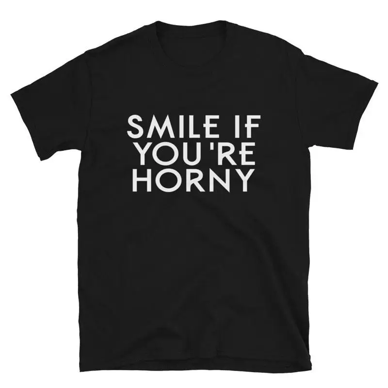 

SMILE IF YOU RE HORNY Joke Gift Classic Fit TShirt