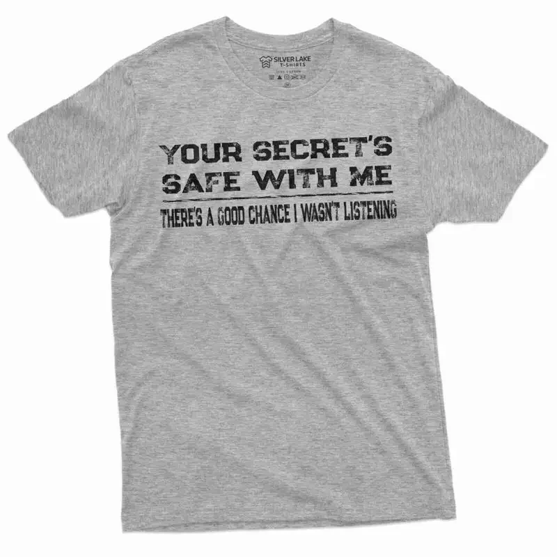 Your Secret Is Safe With Me T Shirt Funny Sarcastic s