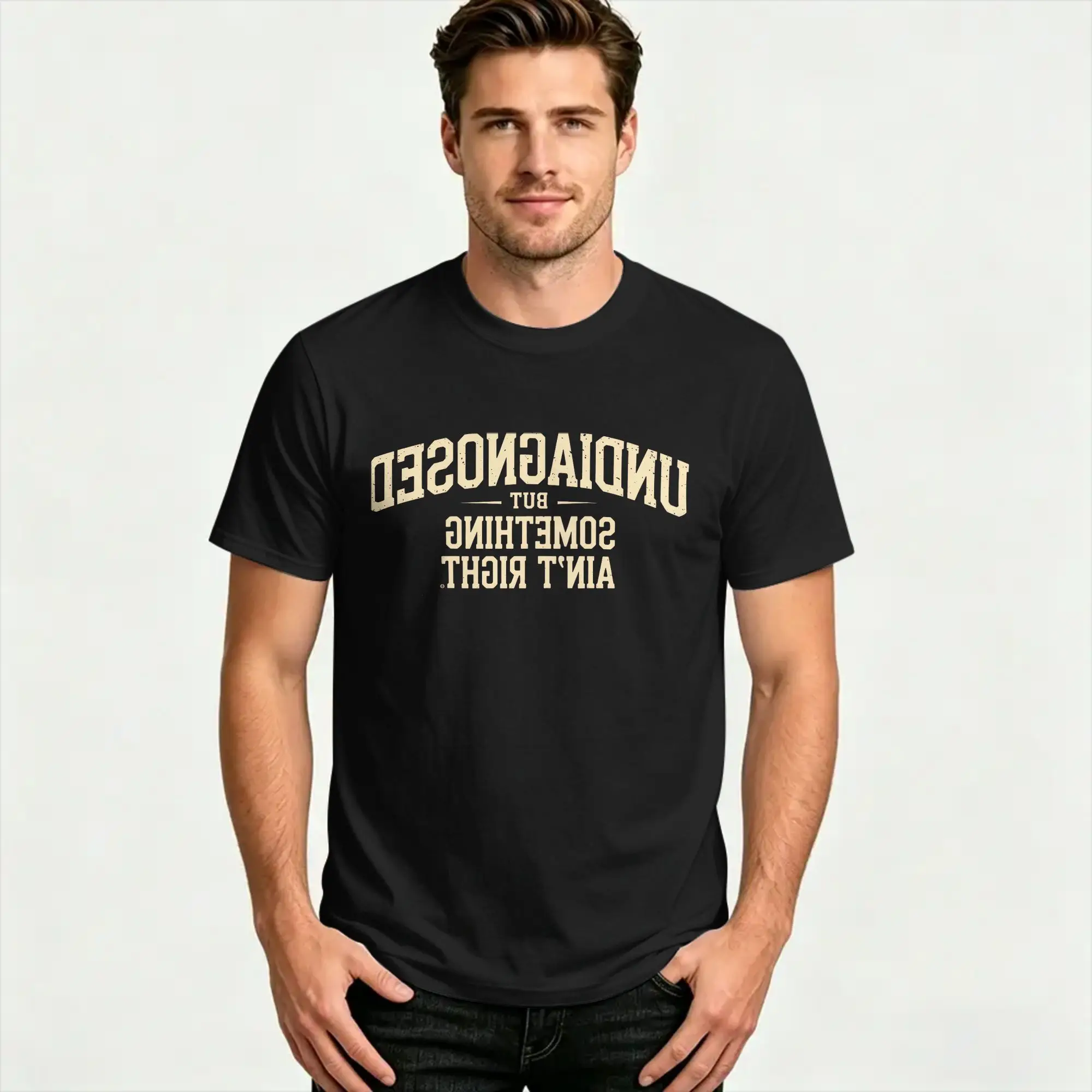 Undiagnosed But Something Aint Right T-Shirt Summer  Vintage T-Shirts Cotton Popular Tee Shirt For Male Pattern Tees
