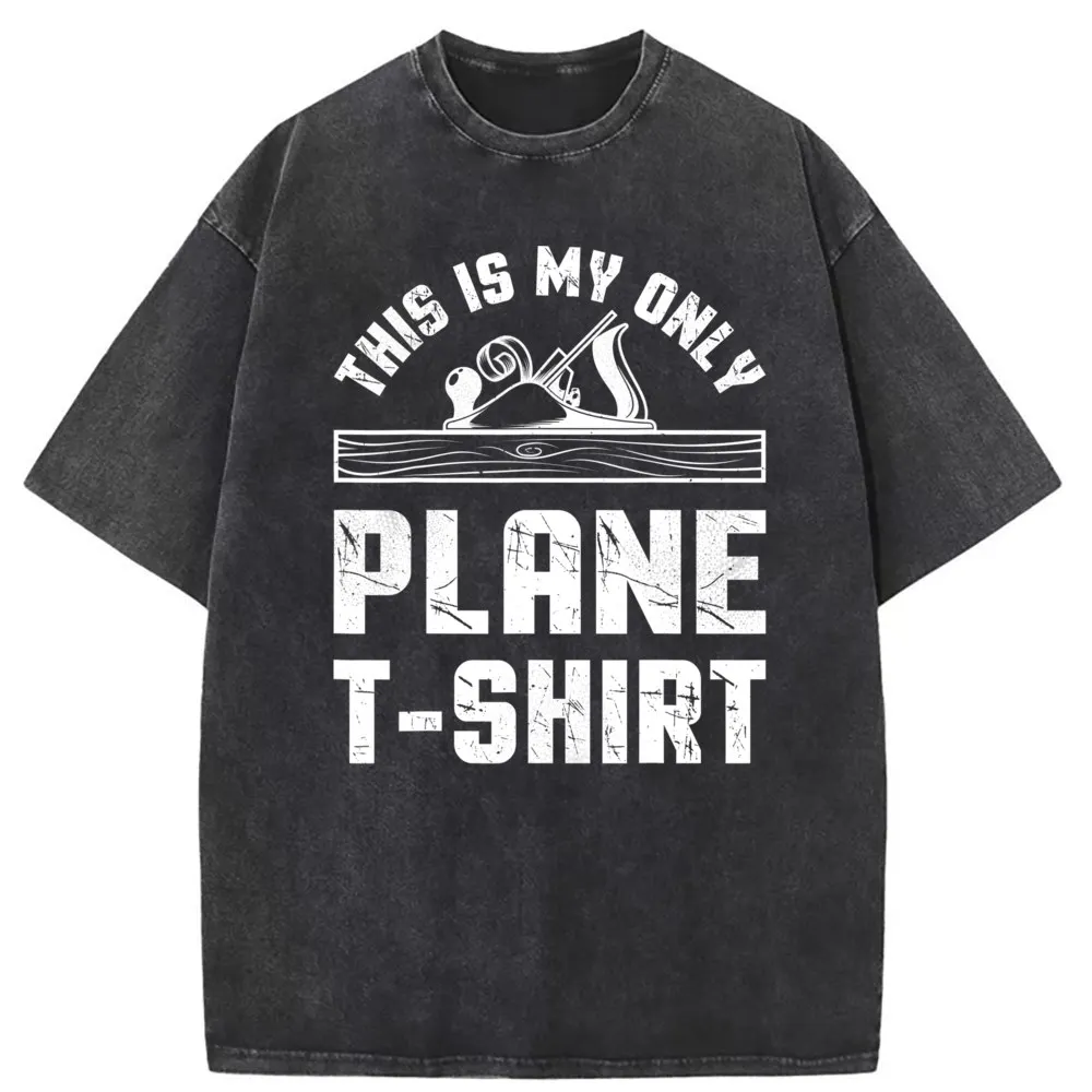 Newest Women This Is My Only Plane T Shirts Woodworking Woodworker New Men T Shirt Print Sweatshirts Unique