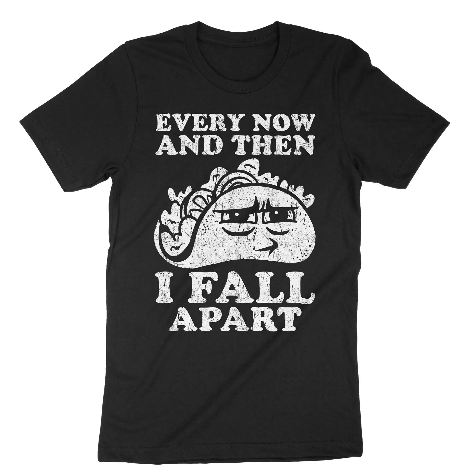 Tacos Every Now And Then I Fall AparT T Shirt Mexican Food Foodie Lover