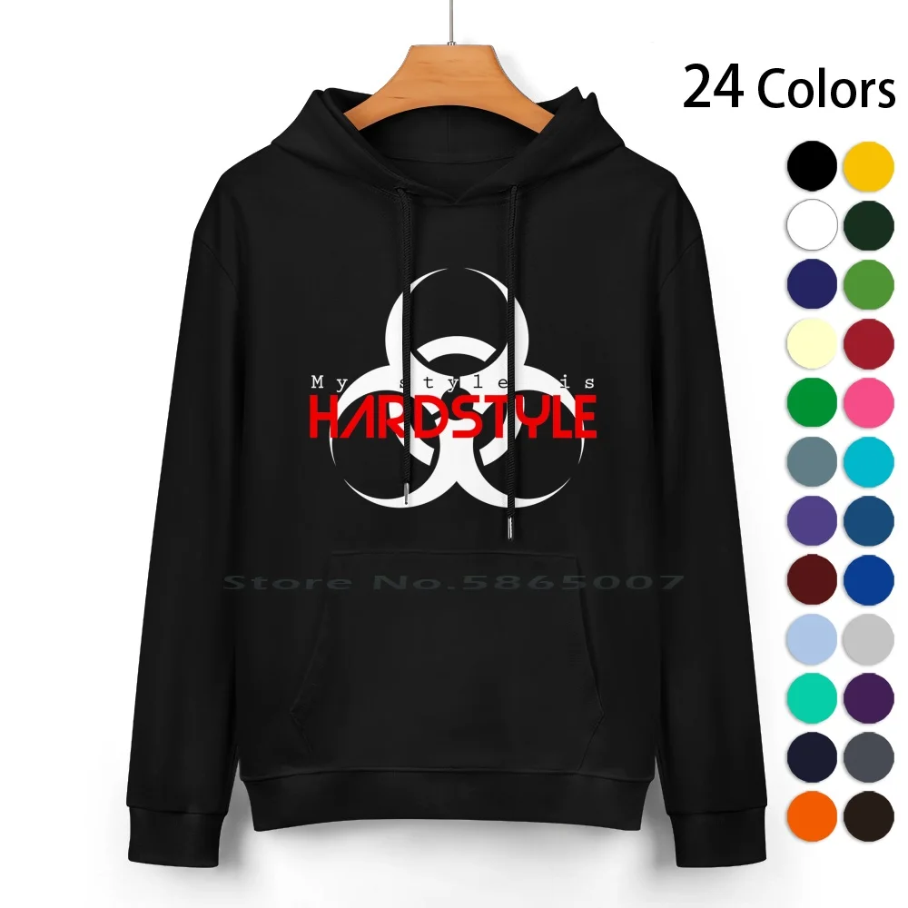 My Style Is Hardstyle Cotton Hoodie Sweater 24 Colors Hardstyle Hardcore Music Festival Qlimax 1 Freaqshow Q Base 100% Cotton