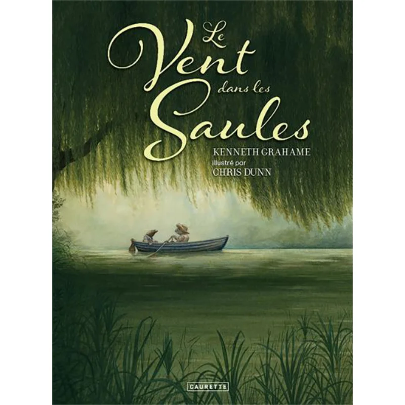 

Le Vent Dans Les Saules Kenneth Grahame Editions Caurette 9791096315925 Книга