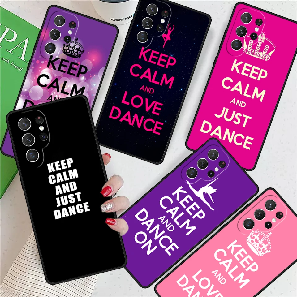 Keep Calm And Just Dance For Samsung Galaxy S24 Ultra S21 S22 S8 S9 S10E Note 10 20 Plus FE S23 Phone case Cover Coque