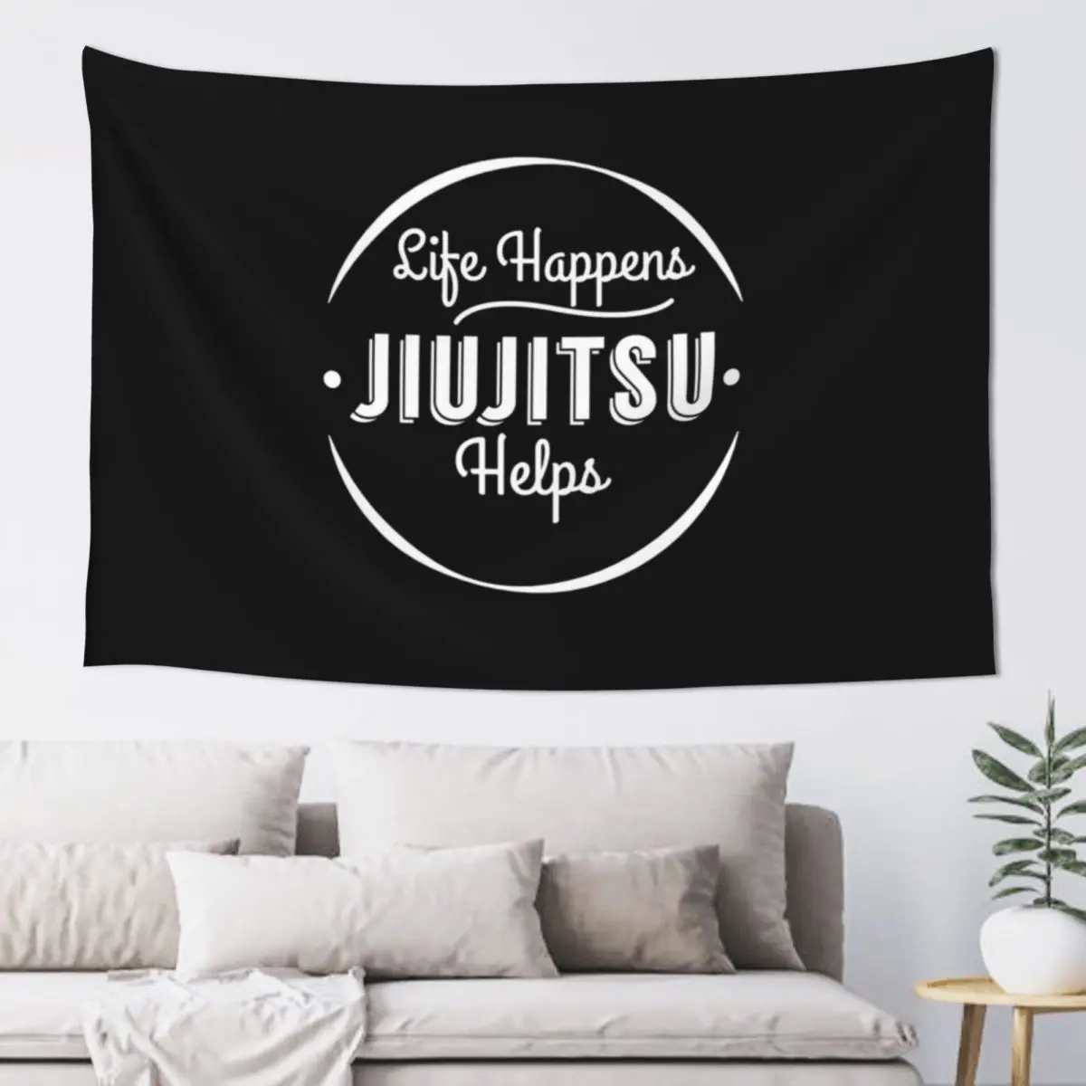 

Life Happens Jiu Jitsu Happens | brazilian jiu jitsu | jiu jitsu apparel | jujitsu shirts bjj bjj shirt bjj gift Tapestry