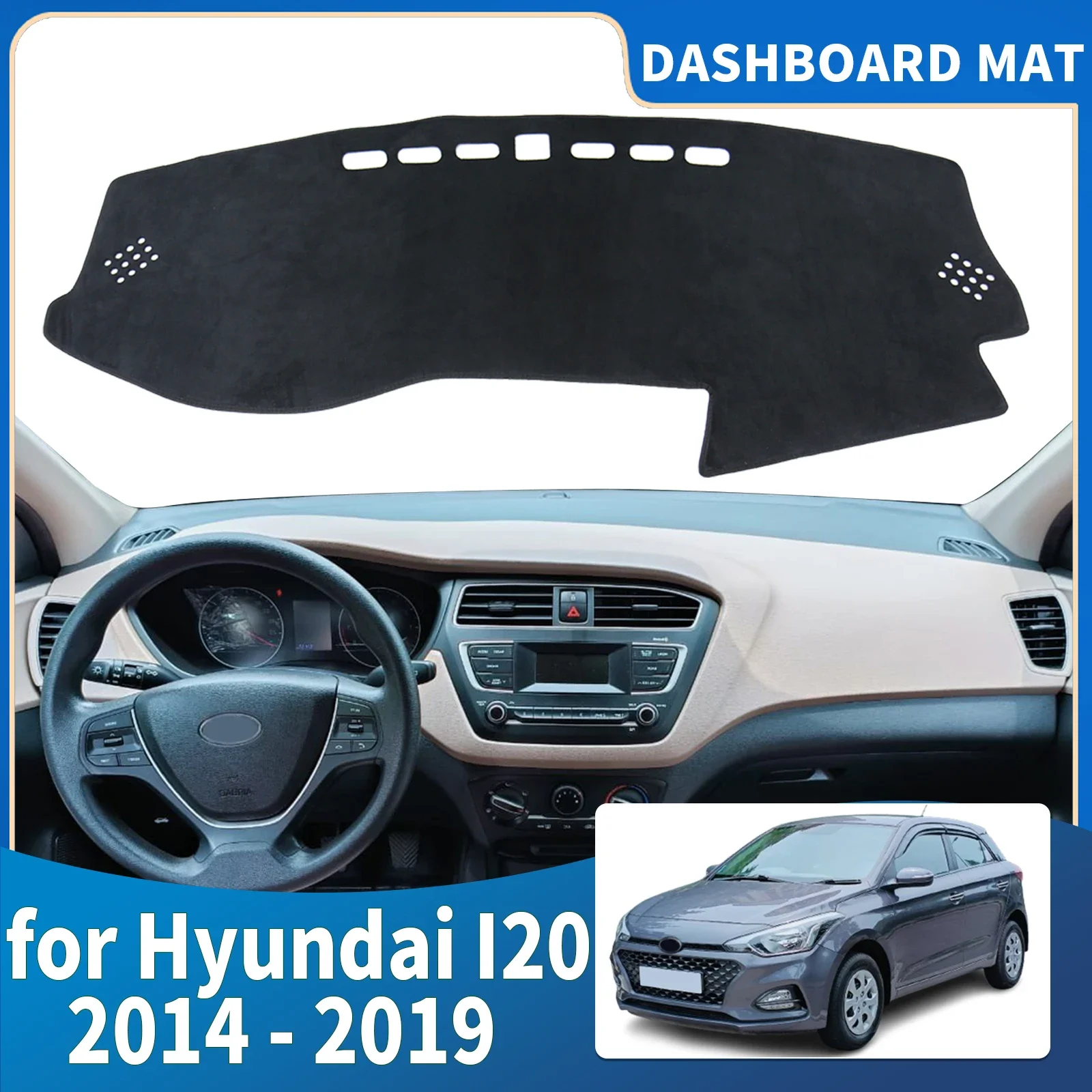 

for Hyundai I20 GB IB 2014 2015 2016 2017-2019 Dashmat Dashboard Cover Pad Protective Carpet Car Accessories DashMat Sunshade