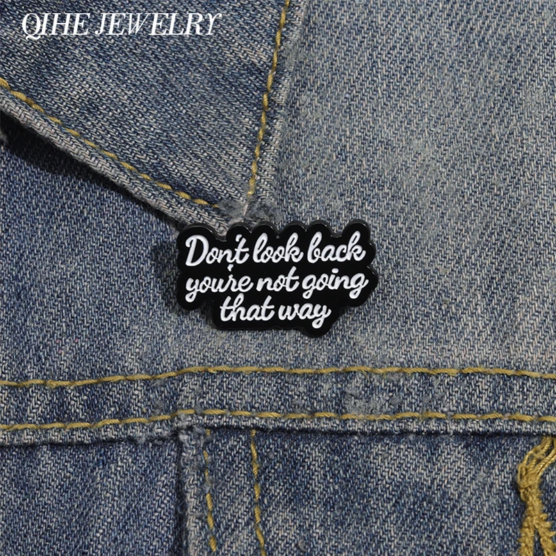 Incentive Quote Brooch Enamel Pins Custom Don't Look Back You're Not Going That Way Brooch Backpack Lapel Badges Jewelry Gifts