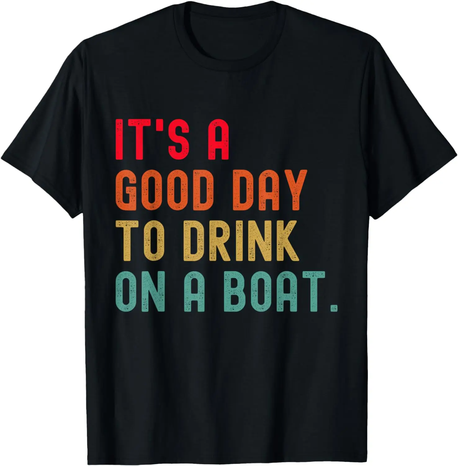 

It's A Good Day To Drink On A Boat Pontoon Captain Vacation T-Shirt