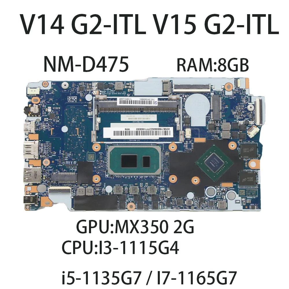 

Laptop Motherboard For Lenovo V14 G2-ITL/V15 G2-ITL NM-D475 With CPU:i3-1115G4 i5-1135G7 i7-1165G7 8G GPU:MX3502G FRU:5B21B89996