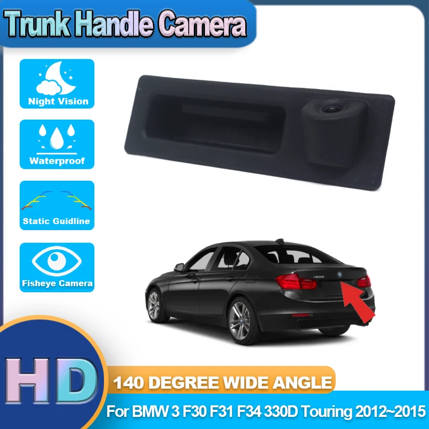 

Trunk Handle Fisheye Car Rear View Waterproof High quality Camera For BMW 3 F30 F31 F34 330D Touring 2012~2015 Parking Reverse