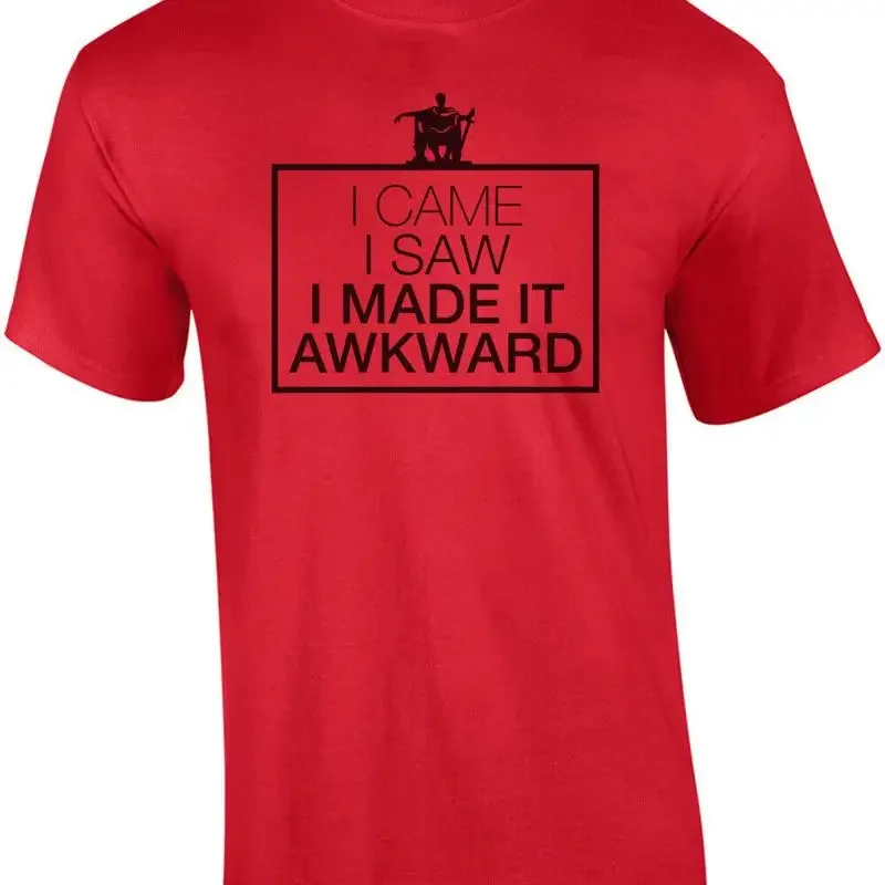 I Came I Saw I Made It Awkward T-Shirt