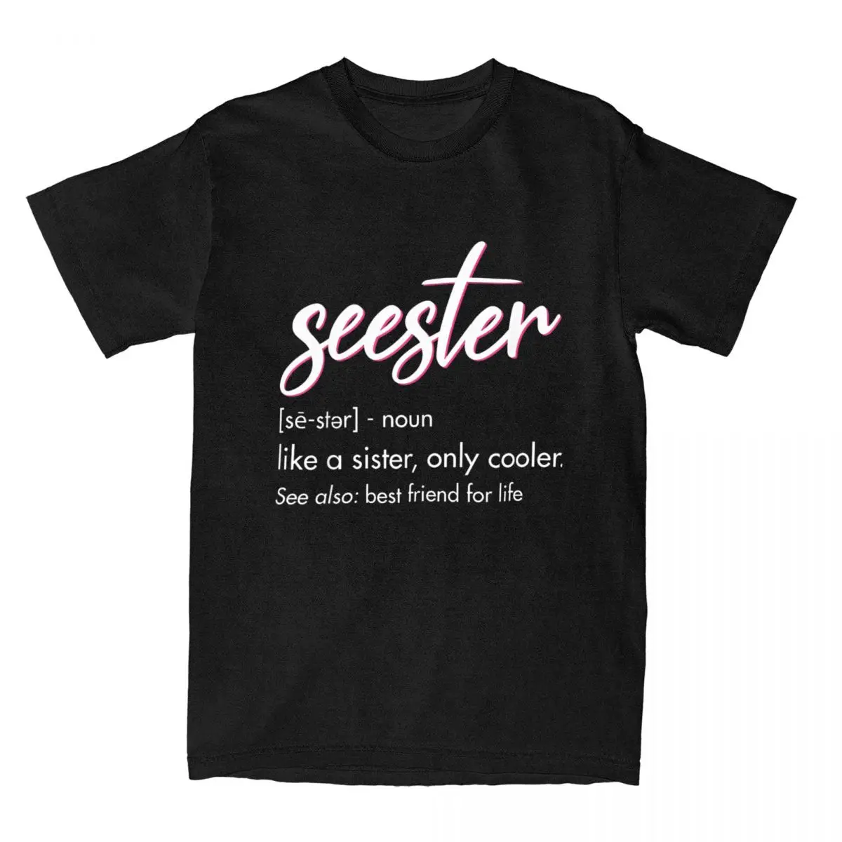 Men's T-Shirt Seester Definition Mom Sister Like A Sister Only Cooler Apparel Tee Shirt See Also Best Friend For Life T Shirt