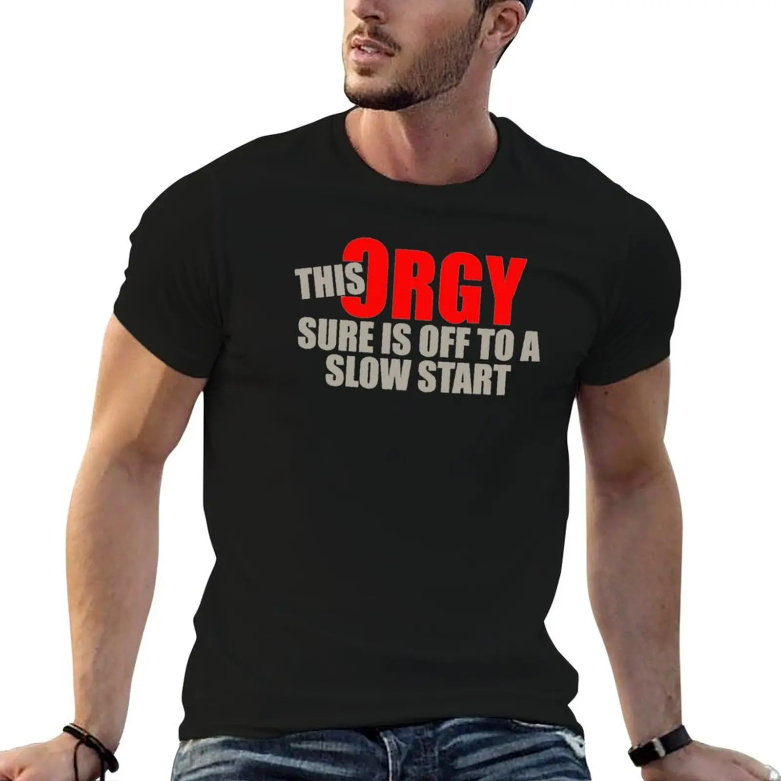 

This orgy sure is off to a slow start T-Shirt t shirts for man cotton funny man t shirt summer T-Shirt