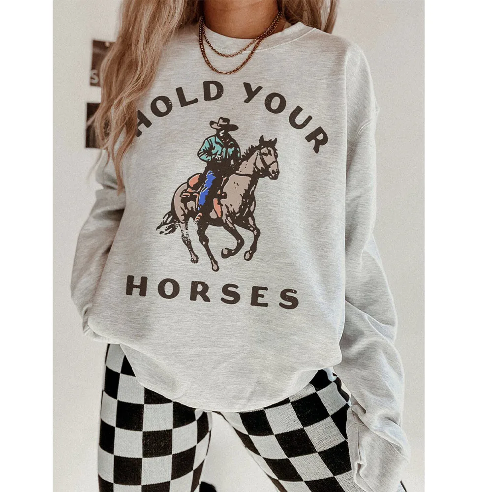 

Hold Your Horses Western Cowboy Gray Crewneck Pullover Women Autumn Winter Thick Fleece Warm Tops Inspired Retro Sweatshirts