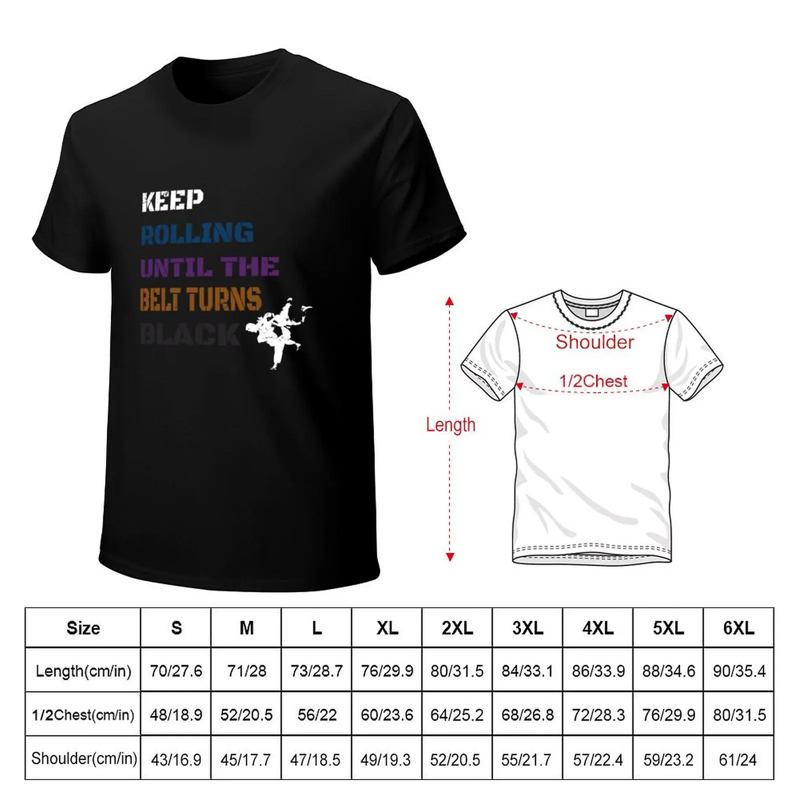 Keep Rolling Black Belt BJJ / Brazilian Jiu Jitsu Grappling / Belt Turns Black Jiu Jitsu T-Shirt Outdoor Activity Sports T-Shirt