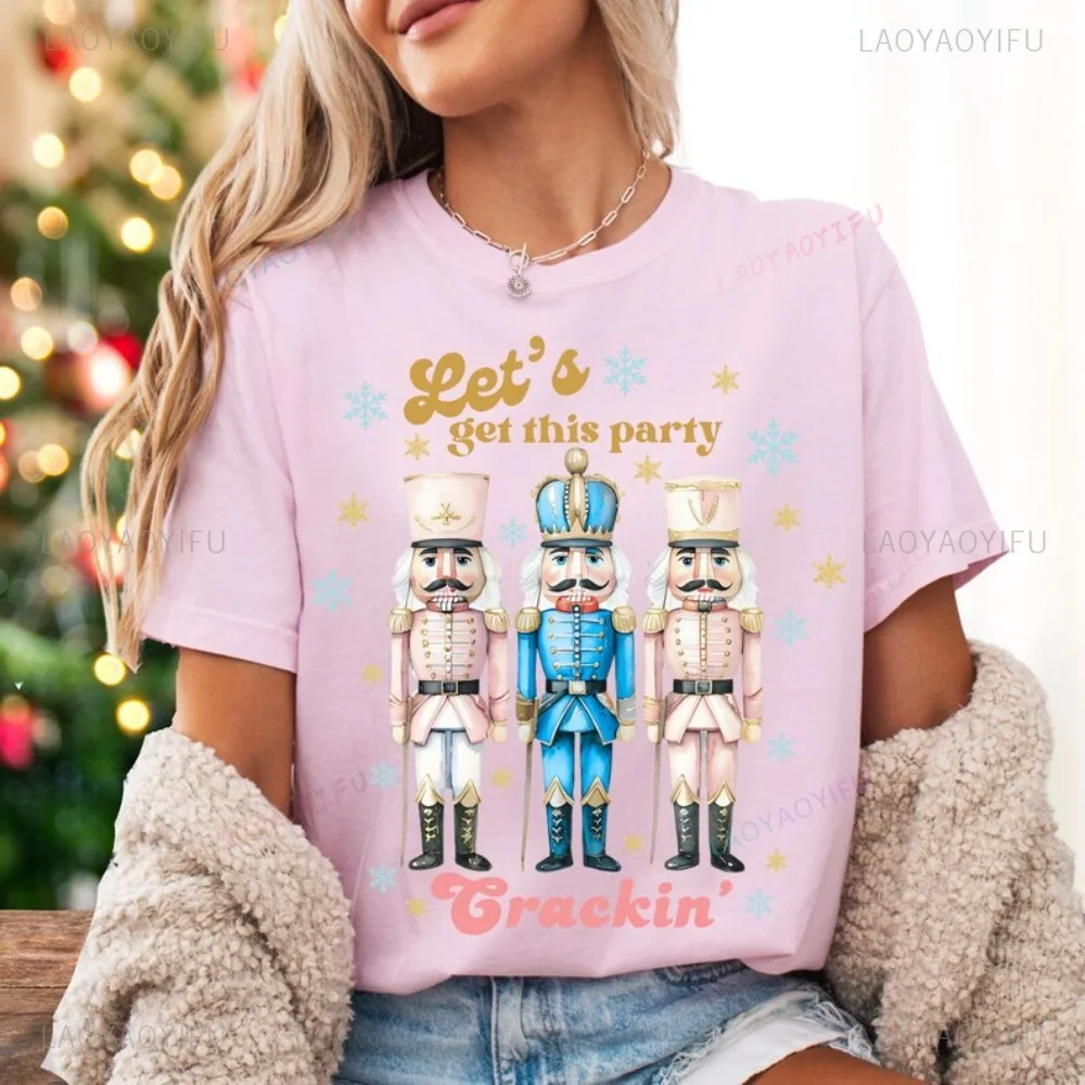 Nutcracker Let's Get This Party Crackin' Christmas TShirt Casual Fashion Harajuku Hip Hop Man Tshirt Funny Cartoon Women Tees