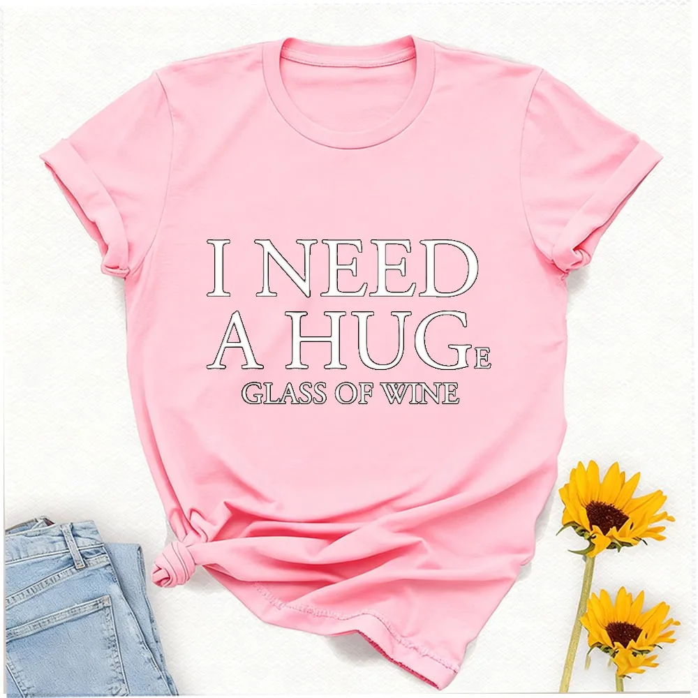I Need A Huge Glass of Funny for Men Women Sparkling Wine Lover Tshirt Tops Glasst Gift Present All-match Letters Printed Tee