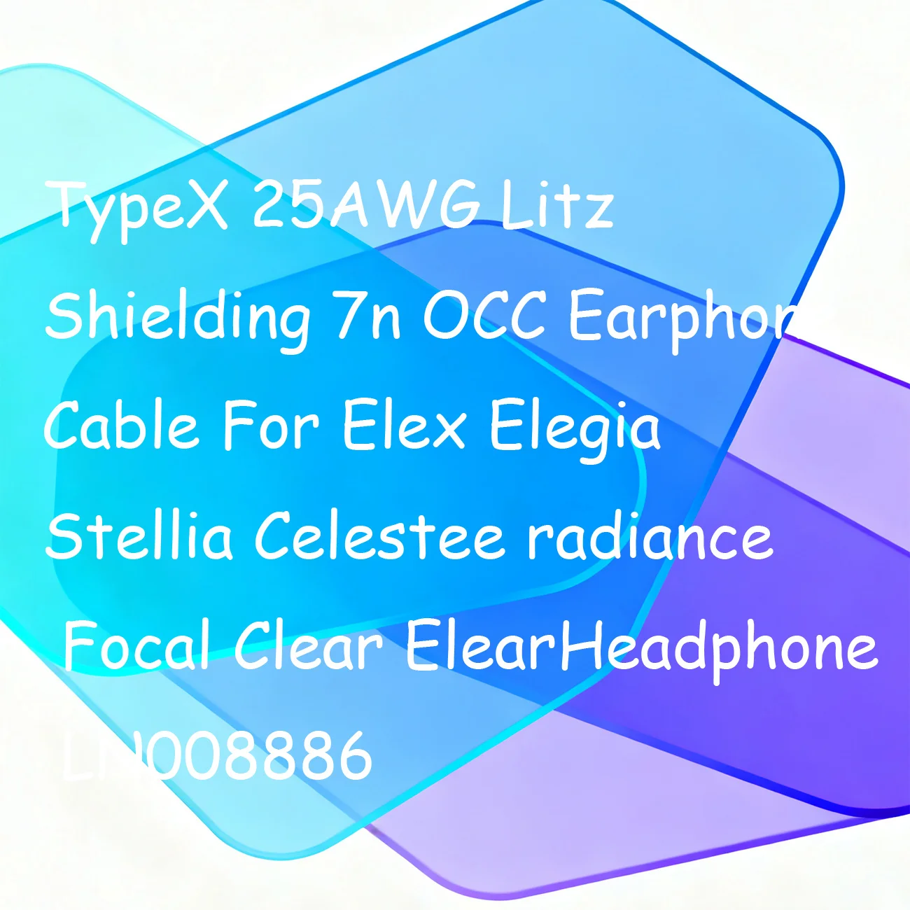 كابل سماعة أذن TypeX 25AWG Litz Shielding 7n OCC لسماعات Elex Elegia Stellia Celestee الإشعاع البؤري الشفاف ElearHeadphone LN008886 #2