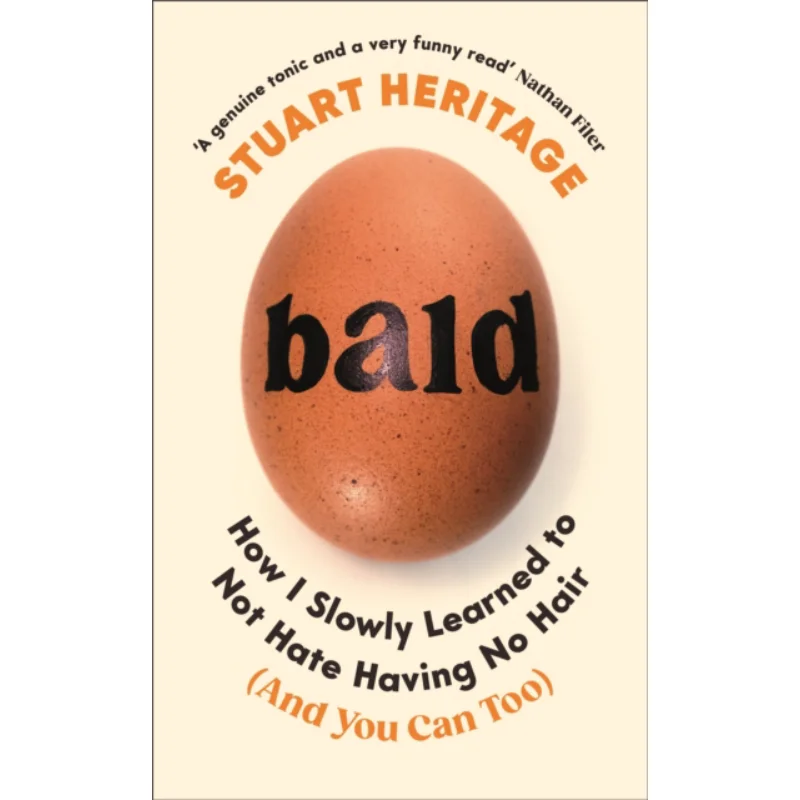 Bald  How I Slowly Learned To Not Hate Having No Hair And You Can Too Stuart Heritage Profile Books 9781800818569 Book