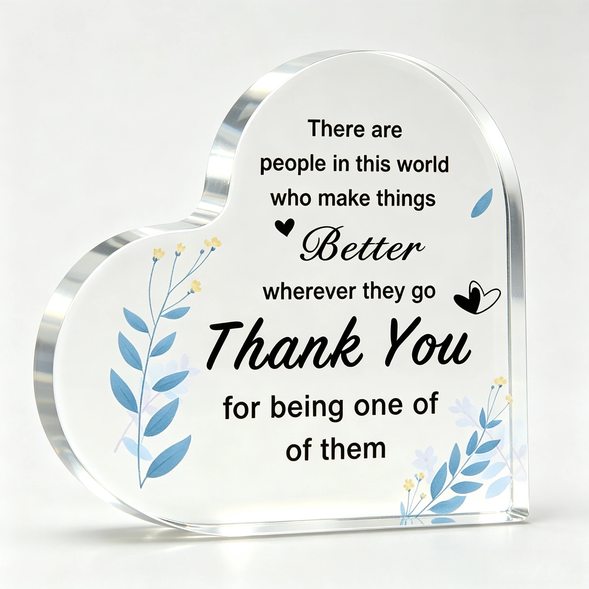 Valentine's Day Gift 3.9x3.9 Heart Shape Acrylic Plaque Keepsake for Friends Family There are People in This World Who Make Things Better, Smooth Surface Thank You Decor for Home Desk