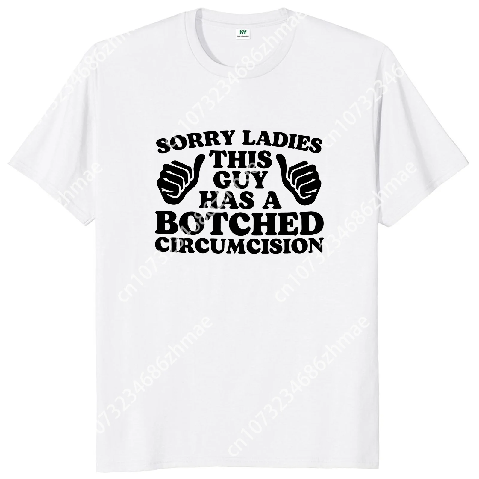 Sorry Ladies This Guy Has A Botched Circumcision T Shirt Funny Jokes Weird Gift Tops 100% Cotton Soft Unisex T-shirts Asian Size