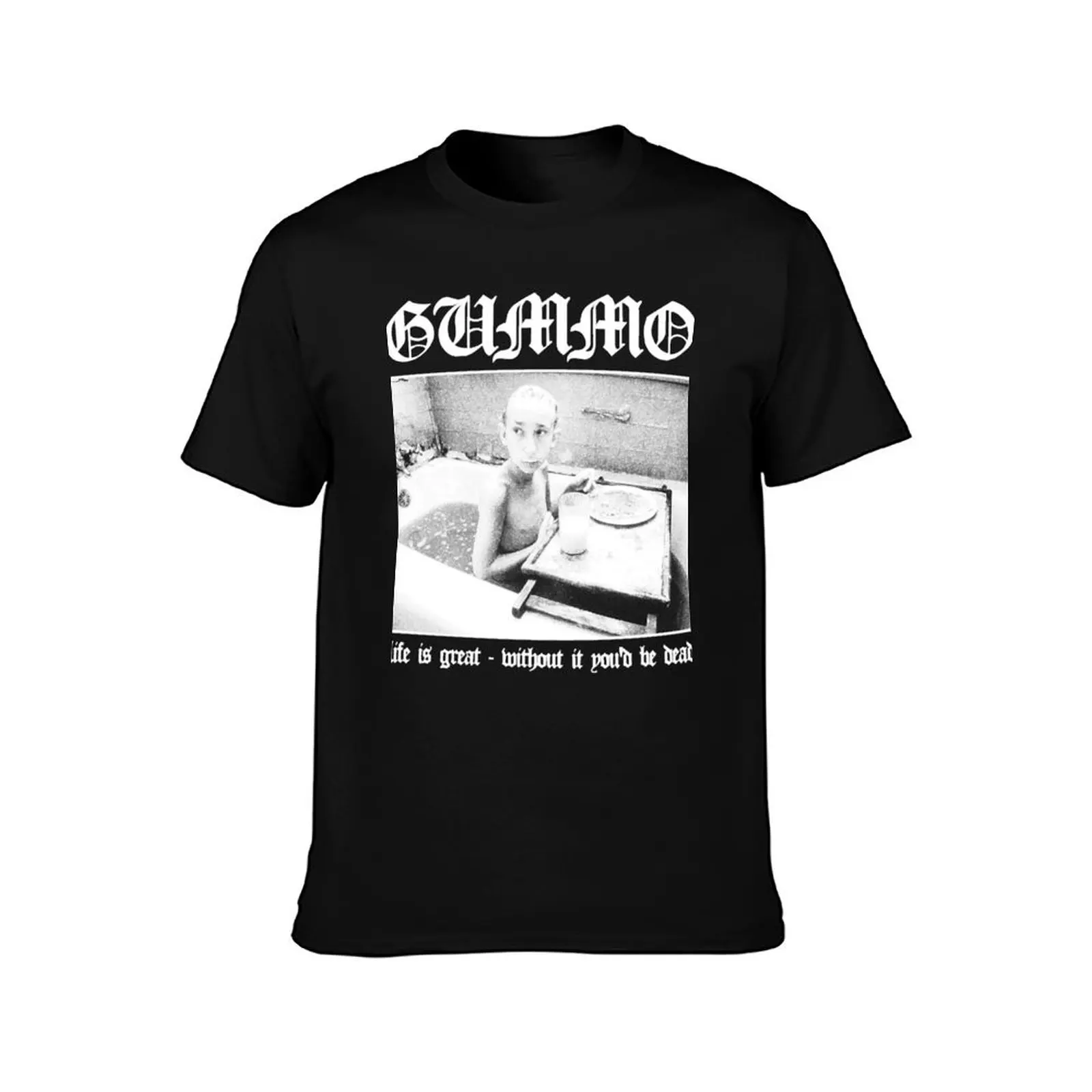 Vintage Photograp Gummo Life Is Great Without It You'D Be Dead Idol Gifts Fot You T-Shirt Retro Style Print Casual Top T-Shirt