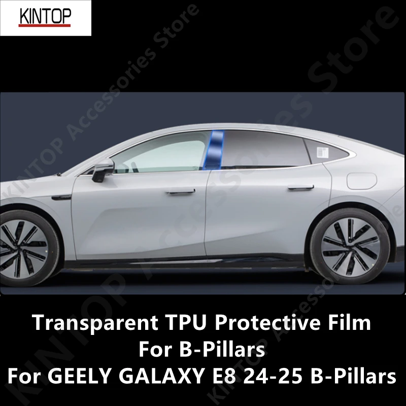 For GEELY GALAXY E8 24-25 B-Pillars,Transparent TPU Protective Film Anti-scratch Repair Modification Accessories Refit