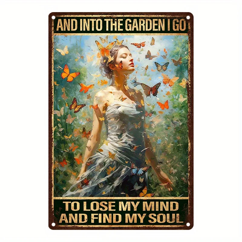 I will go to the garden, let my thoughts fly, and find a home for soul. Vintage Metal signage - 1 piece iron wall art, waterproo