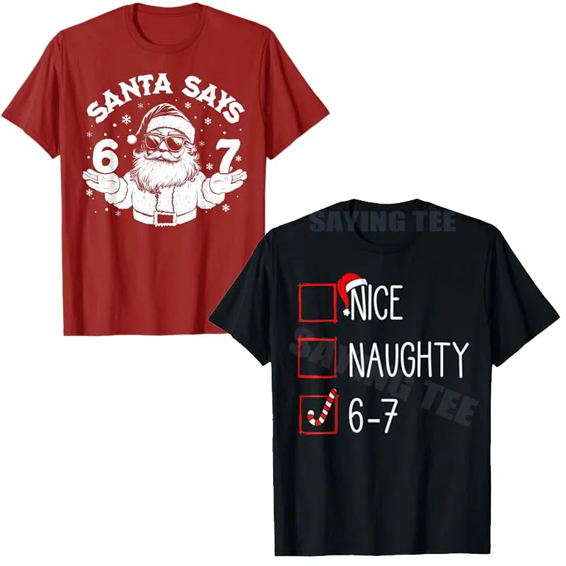 Santa Says Six Seven 6 7 Gen Z Alpha Meme Christmas Holiday T-Shirt Christmas List Nice Naughty 6 7 Funny Six Seven 67 Xmas Tees
